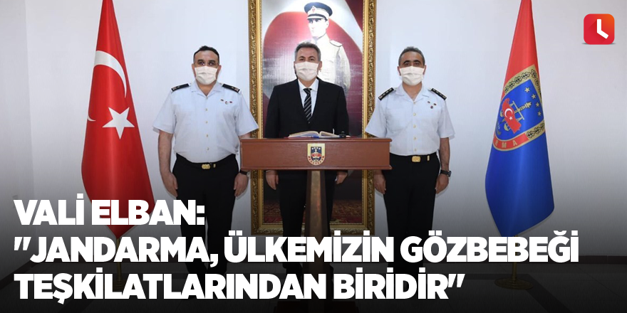 Vali Elban: "Jandarma, ülkemizin gözbebeği teşkilatlarından biridir"