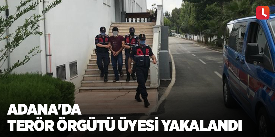 Adana'da terör örgütü üyesi yakalandı