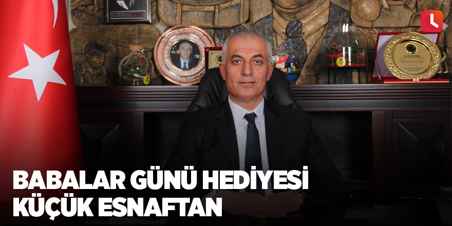 Babalar Günü hediyesi küçük esnaftan