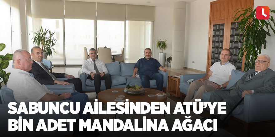 Sabuncu ailesinden ATÜ’ye bin adet mandalina ağacı