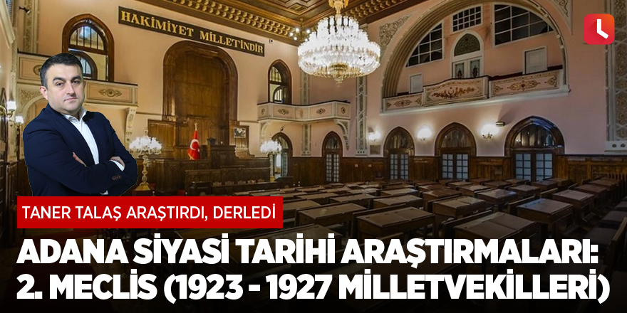 Adana siyasi tarihi araştırmaları: 2. Meclis (1923 - 1927 milletvekilleri)