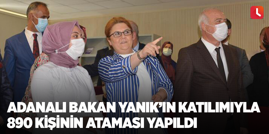 Adanalı Bakan Yanık’ın katılımıyla 890 kişinin ataması yapıldı