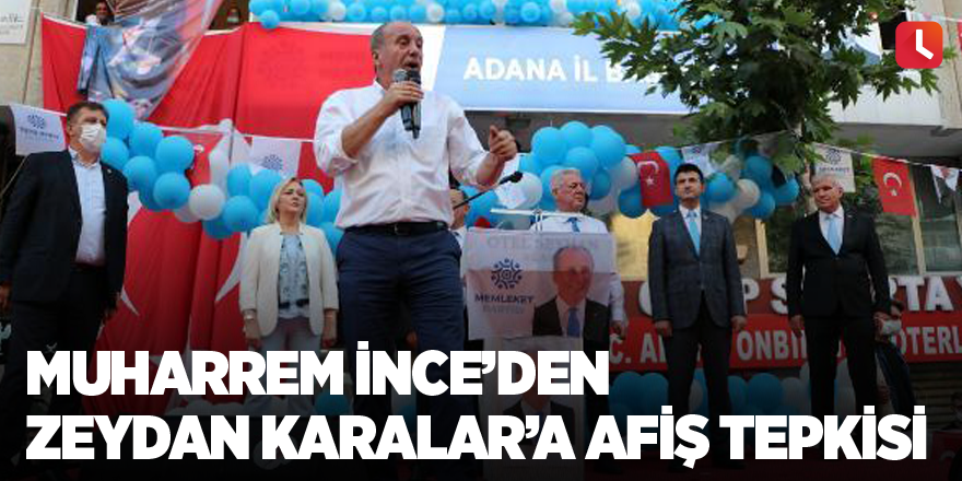 Muharrem İnce’den Zeydan Karalar’a afiş tepkisi