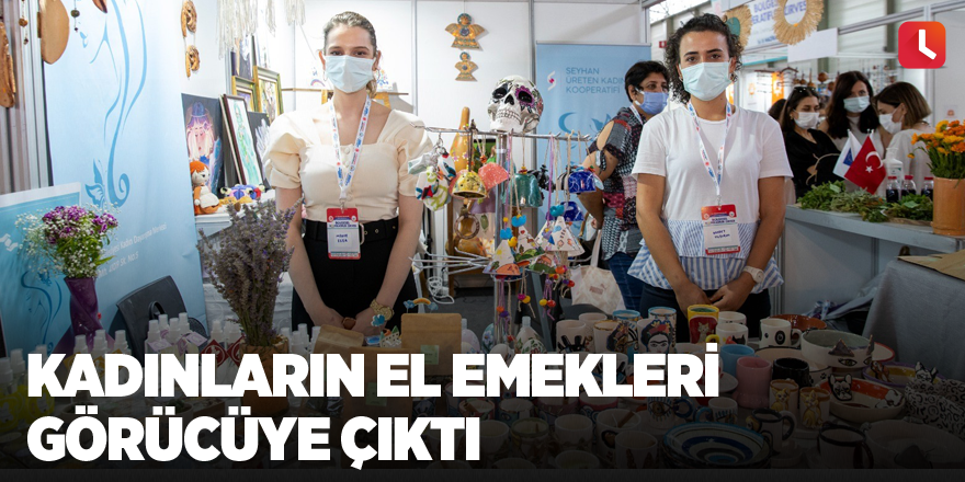 Kadınların el emekleri görücüye çıktı