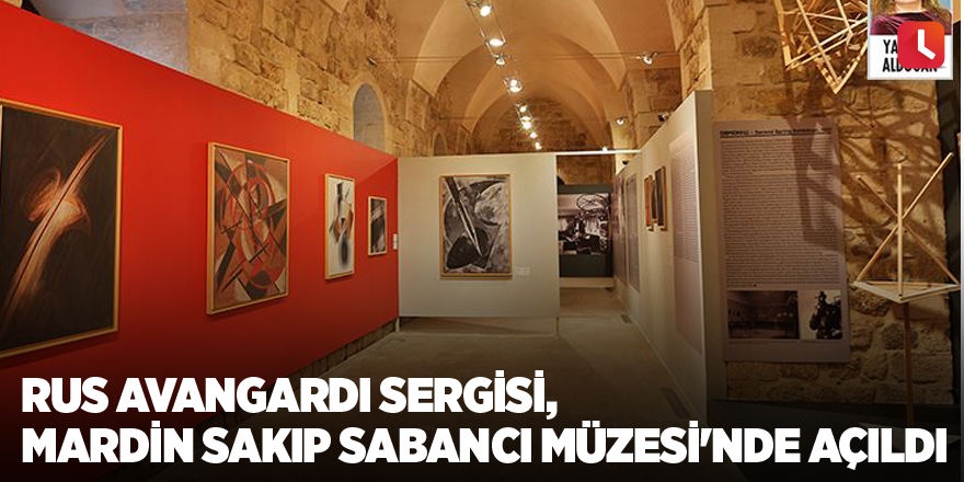 Rus Avangardı sergisi, Mardin Sakıp Sabancı Müzesi'nde açıldı