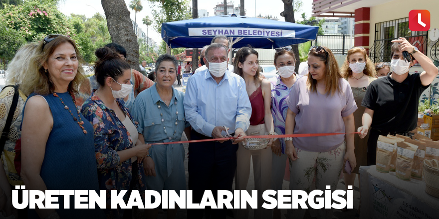 Üreten kadınların sergisi