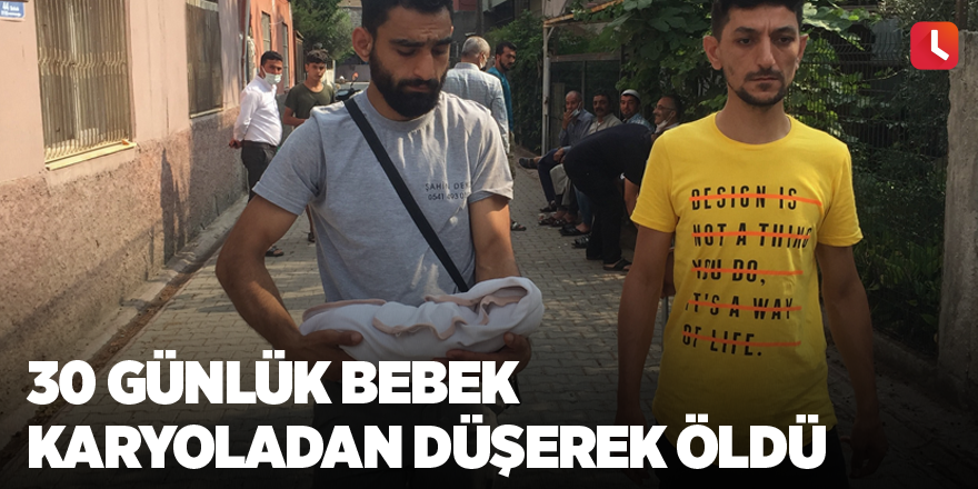 30 günlük bebek karyoladan düşerek öldü