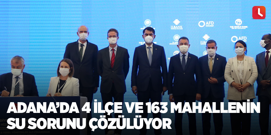 Adana’da 4 ilçe ve 163 mahallenin su sorunu çözülüyor