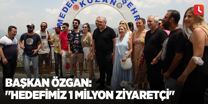 Başkan Özgan: "Hedefimiz 1 milyon ziyaretçi"