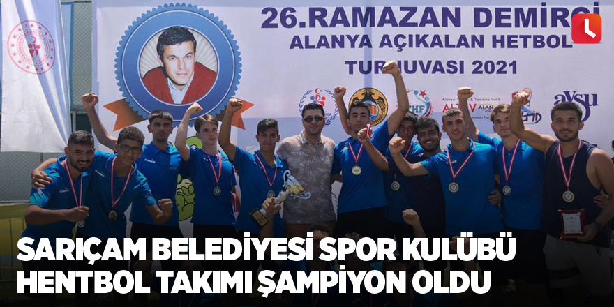 Sarıçam Belediyesi Spor Kulübü hentbol takımı şampiyon oldu