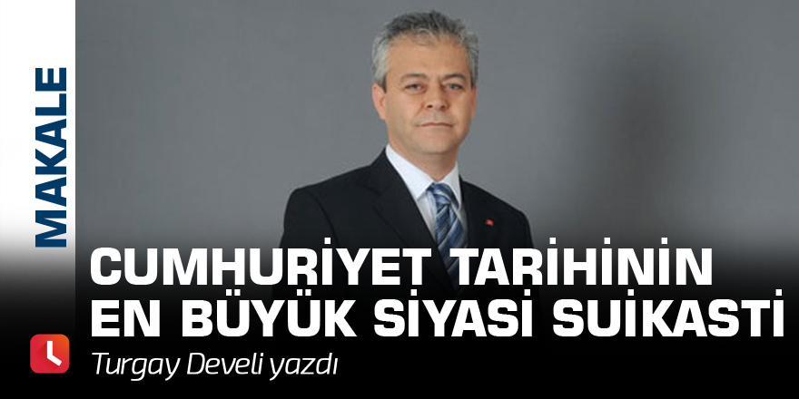 Cumhuriyet tarihinin en büyük siyasi suikasti