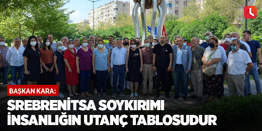 Başkan Kara: Srebrenitsa Soykırımı insanlığın utanç tablosudur