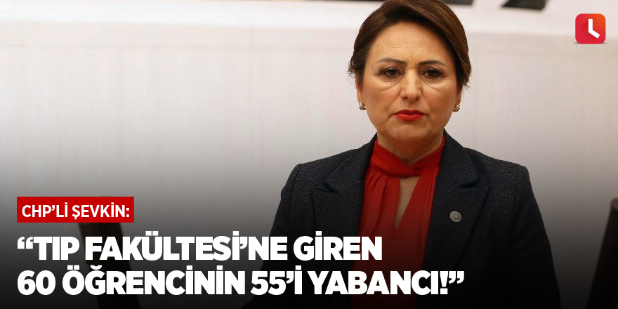 “Tıp Fakültesi’ne giren 60 öğrencinin 55’i yabancı!”