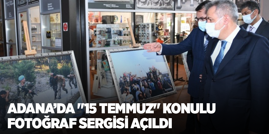 Adana’da "15 Temmuz" konulu fotoğraf sergisi açıldı