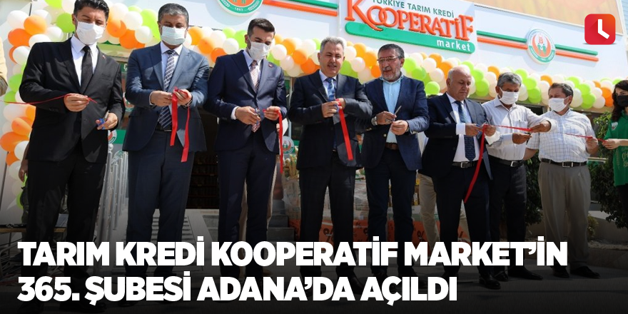 Tarım Kredi Kooperatif Market’in 365. şubesi Adana’da açıldı