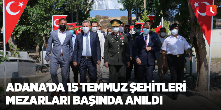 Adana’da 15 Temmuz şehitleri mezarları başında anıldı