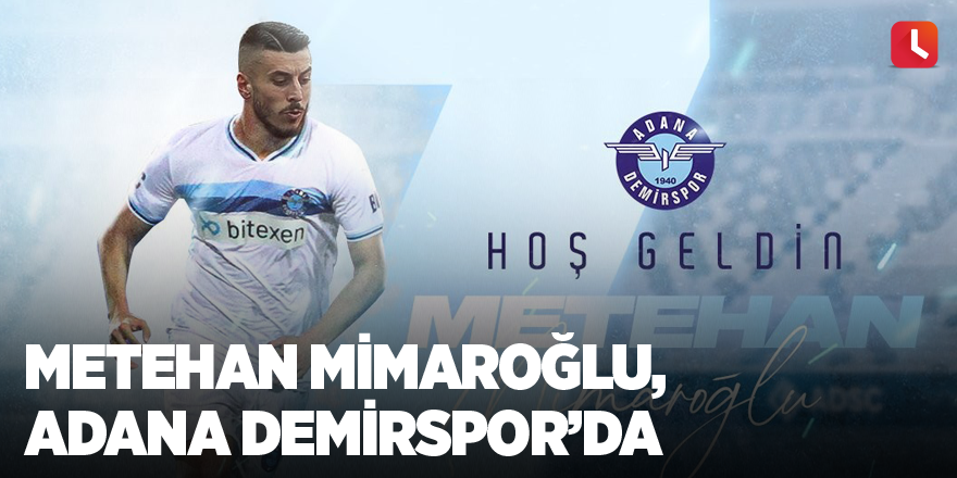 Metehan Mimaroğlu, Adana Demirspor’da