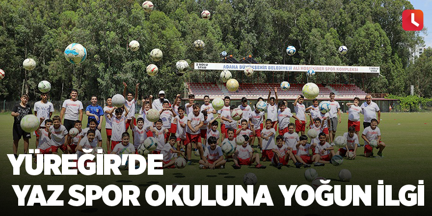 Yüreğir'de yaz spor okuluna yoğun ilgi
