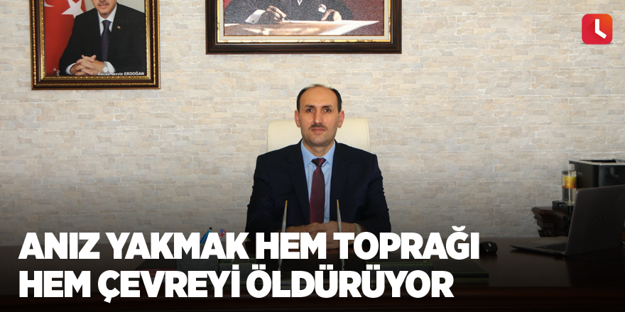 Anız yakmak hem toprağı hem çevreyi öldürüyor