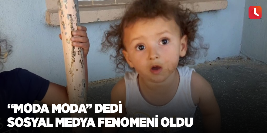 “Moda moda” dedi sosyal medya fenomeni oldu