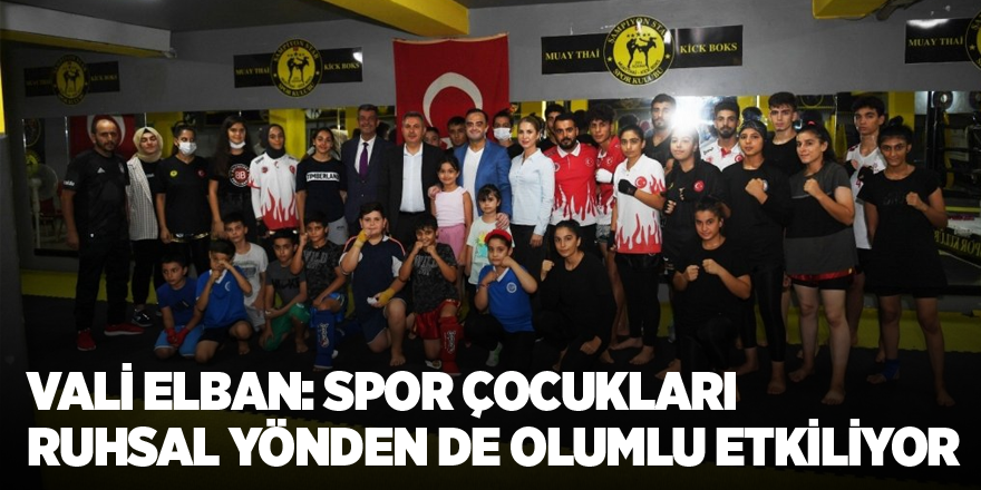 Vali Elban: “Spor çocukları ruhsal yönden de olumlu etkiliyor”