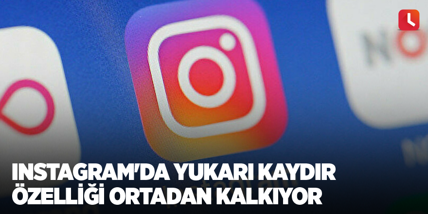 Instagram'da yukarı kaydır özelliği ortadan kalkıyor