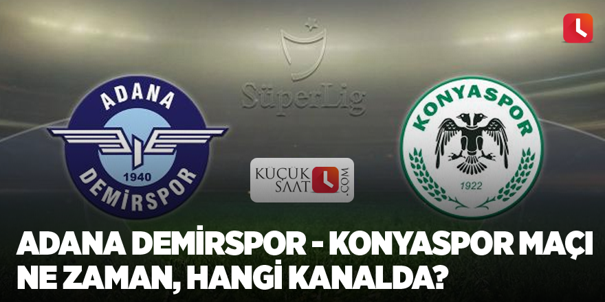 Adana Demirspor - Konyaspor maçı ne zaman, hangi kanalda?