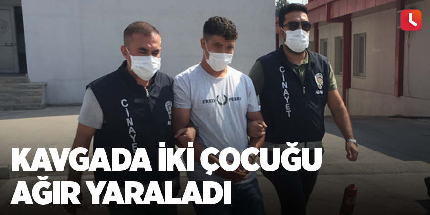 Kavgada iki çocuğu ağır yaraladı