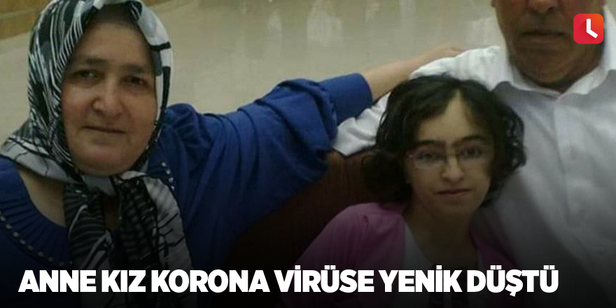 Anne kız korona virüse yenik düştü