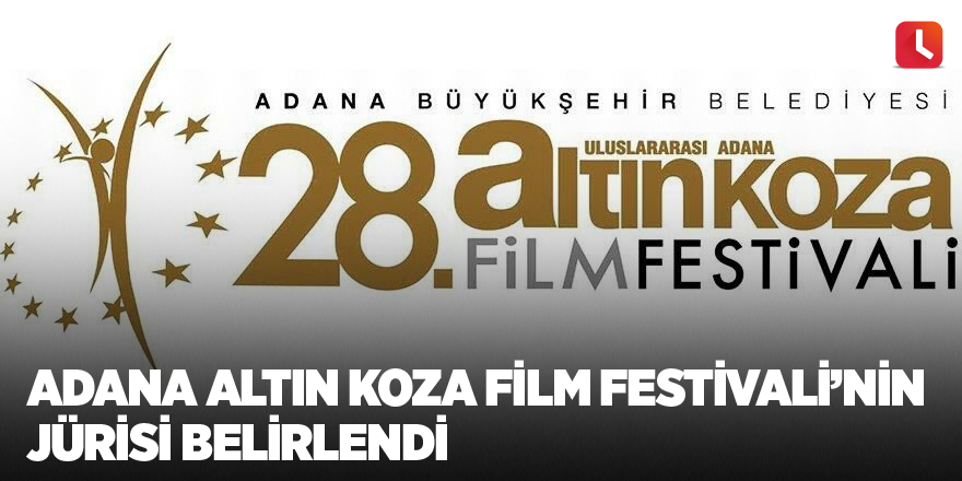 Adana Altın Koza Film Festivali’nin jürisi belirlendi