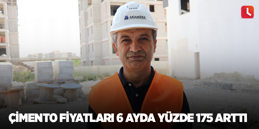 Çimento fiyatları 6 ayda yüzde 175 arttı