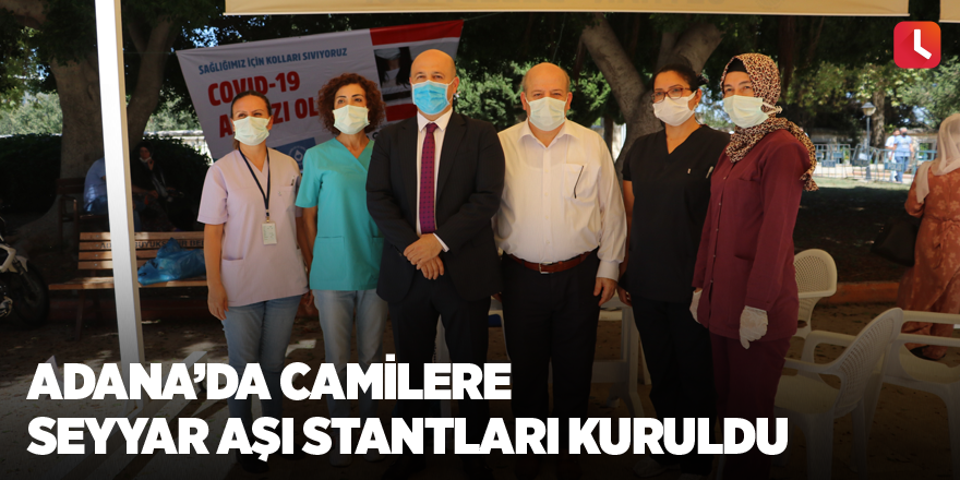 Adana’da camilere seyyar aşı stantları kuruldu