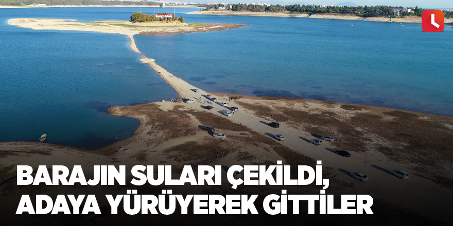 Barajın suları çekildi, adaya yürüyerek gittiler