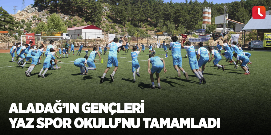 Aladağ’ın gençleri Yaz Spor Okulu’nu tamamladı