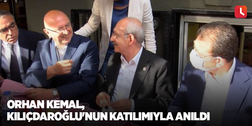 Orhan Kemal, Kılıçdaroğlu'nun katılımıyla anıldı