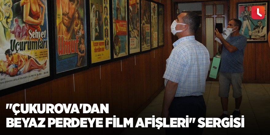 "Çukurova'dan Beyaz Perdeye Film Afişleri" sergisi