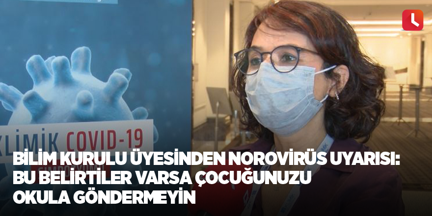 Bilim Kurulu Üyesinden Norovirüs uyarısı: Bu belirtiler varsa çocuğunuzu okula göndermeyin