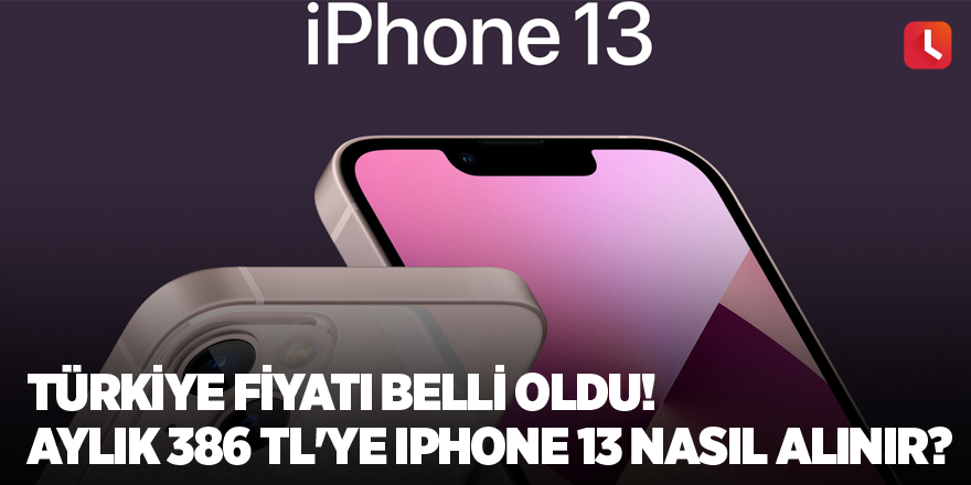 Türkiye fiyatı belli oldu! Aylık 386 TL'ye iPhone 13 nasıl alınır?