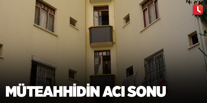 Müteahhidin acı sonu