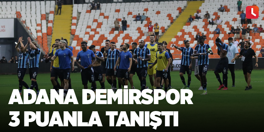 Adana Demirspor 3 puanla tanıştı