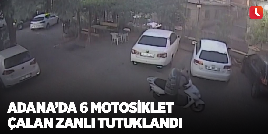 Adana’da 6 motosiklet çalan zanlı tutuklandı