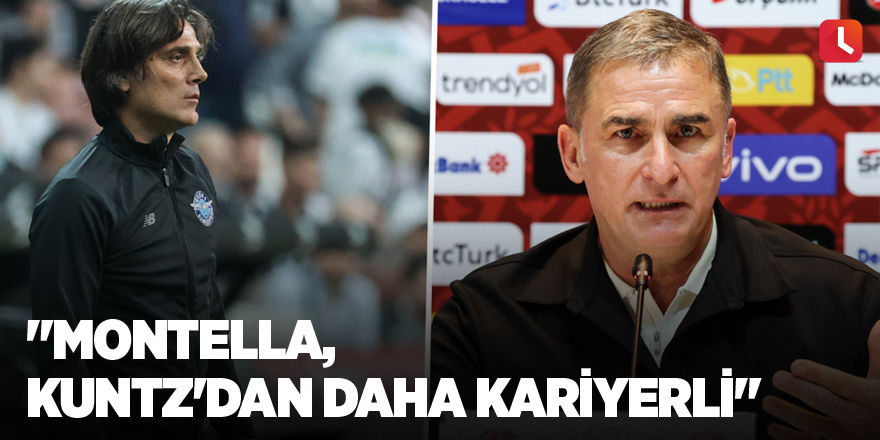 "Montella, Kuntz'dan daha kariyerli"