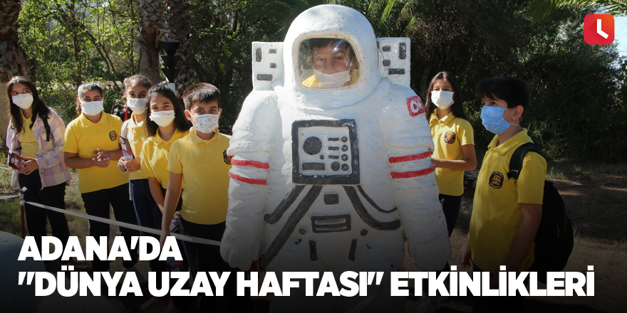 Adana'da "Dünya Uzay Haftası" etkinlikleri