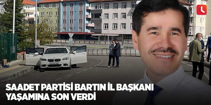 Saadet Partisi Bartın İl Başkanı yaşamına son verdi