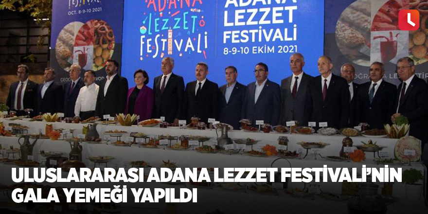 Uluslararası Adana Lezzet Festivali’nin gala yemeği yapıldı