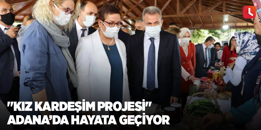 "Kız Kardeşim Projesi" Adana’da hayata geçiyor