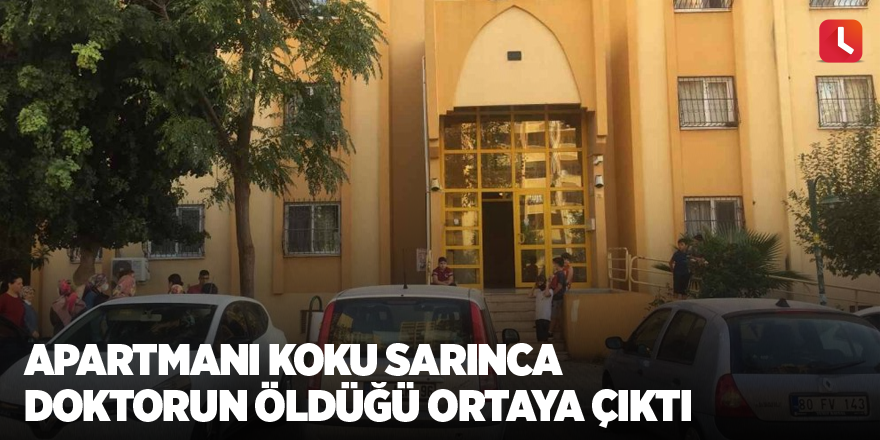 Apartmanı koku sarınca doktorun öldüğü ortaya çıktı