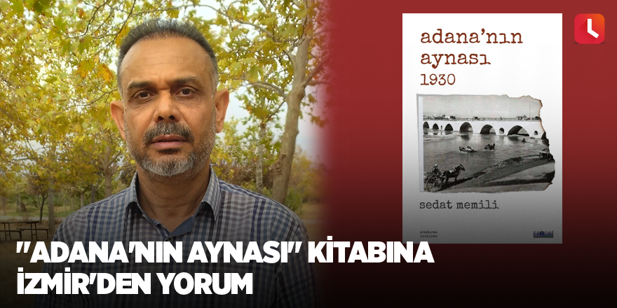 "Adana'nın Aynası" kitabına İzmir'den yorum