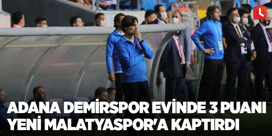 Adana Demirspor evinde 3 puanı Yeni Malatyaspor'a kaptırdı