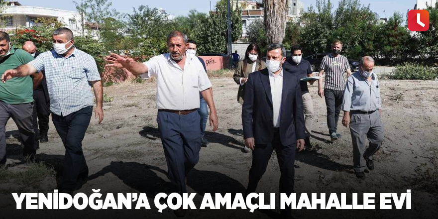 Yenidoğan’a Çok Amaçlı Mahalle Evi